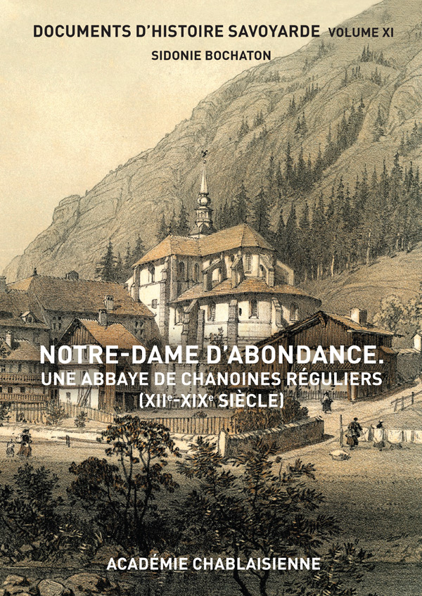 NOTRE-DAME D’ABONDANCE. UNE ABBAYE DE CHANOINES RÉGULIERS (XIIe-XIXe SIÈCLE)