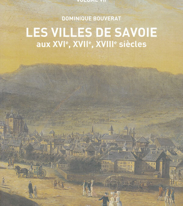 Les villes de Savoie aux XVIe, XVIIe, XVIIIe siècles